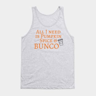 All I Need is Pumpkin Spice and Bunco Tank Top